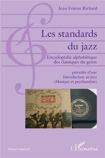 Les standards du jazz - encyclopédie alphabétique des classiques du genre - introduction au jazz (musique et psychanalyse)