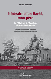 Itinéraire d'un Harki, mon père : de l'Algérie à l'Aquitaine, histoire d'une famille (3e édition)