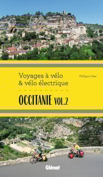 Voyages à vélo & vélo électrique : Occitanie Tome 2 (itinéraires de 2 à 6 jours : Gard, Hérault, Lozère, Aveyron, Tarn, Haute-Garonne)