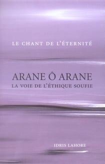 Arane ô arane - la voie de l'éthique soufie