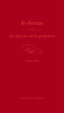 Dix façons de le préparer : le chorizo