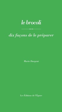 Dix façons de le préparer : le brocoli