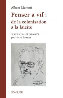 Penser à vif - de la colonisation à la laïcité, 1941-2002