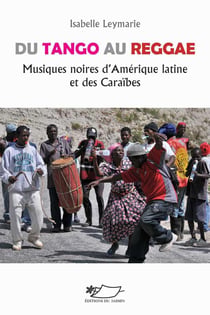 Du tango au reggae, musiques noires d'Amérique latine et des Caraïbes éd. augmentée : musiques noires d'Amérique latine et des Caraïbes
