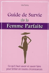 Le guide de survie de la femme parfaite