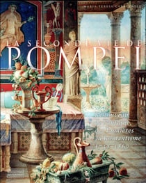 La seconde vie de pompéi - renaissance de l'antique, des lumières au romantisme 1738-1860
