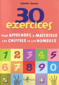 30 Exercices Pour Apprendre À Maîtriser Les Chiffres Et Les Nombres