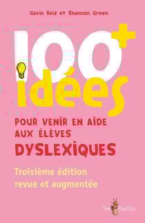 100 idées : pour venir en aide aux élèves dyslexiques
