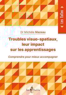 Troubles visuo-spatiaux, leur impact sur les apprentissages - comprendre pour mieux accompagner