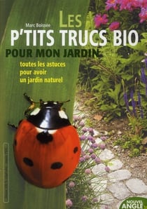 Les p'tits trucs bio pour mon jardin