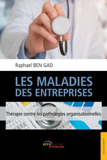 Les maladies des entreprises - thérapie contre les pathologies organisationnelles