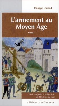 Petit vocabulaire de l'armement au Moyen-Âge t.1