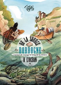 Dordogne - de la source a l'ocean - carnet de voyage le long
