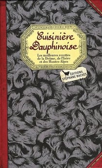 Cuisinière dauphinoise - les meilleures recettes de la drôme, de l'isère et des hautes-alpes