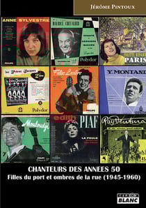 Chanteurs des années 50 - filles du port et ombres de la rue (1945-1960)