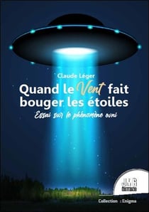 Quand le vent fait bouger les étoiles - essai sur le phenomène ovni