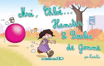 Moi, Chloé... Tome 4 - hamster et boules de gomme