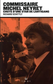 Commissaire neyret - chute d'une star de l'antigang