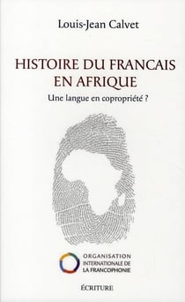 Histoire du français en Afrique - un langue en copropriété