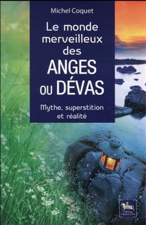 Le monde merveilleux des anges ou devas - mythe, superstition et réalité