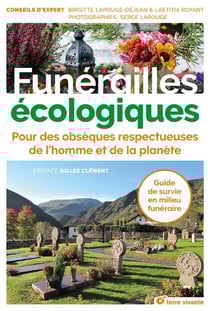 Funérailles écologiques - pour des obsèques respectueuses de l'homme et de la planète - guide de survie en milieu funéraire