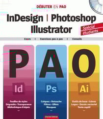 Débuter en pao - indesign, photoshop, illustrator (édition 2015)
