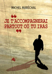 Je t'accompagnerai partout où tu iras