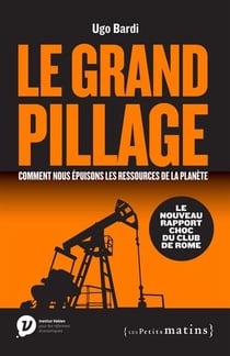 Le grand pillage - comment nous épuisons les ressources de la planète