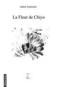 La fleur de Chiyo : avec 44 haikus de Chiyo-Ni adaptés par l'auteur