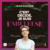 C´est décidé, je suis fabuleuse - petit guide de l'imperfection heureuse
