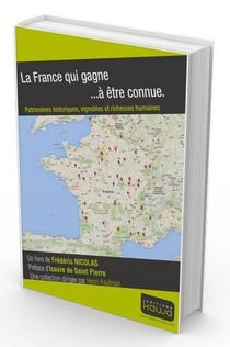 La france qui gagne... à être connue - patrimoines historiques, vignobles et richesses humaines