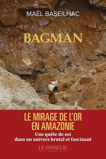 Bagman : Le mirage de l'or en Amazonie