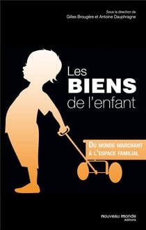 Les biens de l'enfant - du monde marchand à l'espace familial