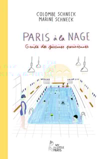 Paris à la nage : guide des piscines parisiennes
