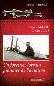 Pierre Marie (1888-1911) - un forestier lorrain pionnier de l'aviation