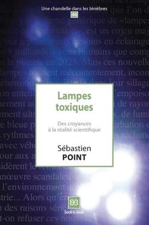 Lampes toxiques - des croyances à la réalité scientifique