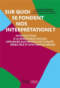 Sur quoi se fondent nos interprétations ? : Introduction à la sémiotique sociale appliquée aux images d'actualité, séries télé et sites web de médias