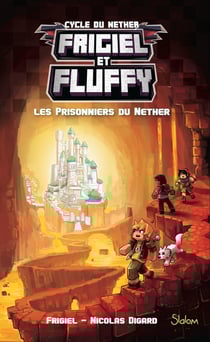 Frigiel et Fluffy Tome 2 : les prisonniers du Nether