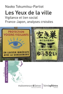 Les yeux de la ville : vigilance et lien social, France-Japon analyses croisées