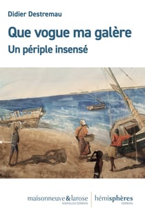 Que vogue ma galère ! : Ou les pérégrinations extraordinaires du plombier qui se fit marin et partit à l'aventure