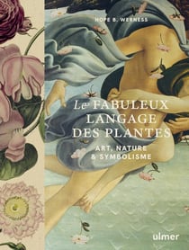 Le fabuleux langage des plantes : Art, nature & symbolisme