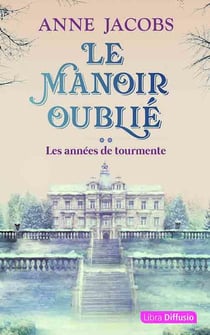 Le manoir oublié Tome 2 : Les années de tourmente