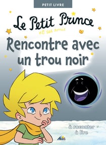 Le Petit Prince et ses amis : Rencontre avec un trou noir