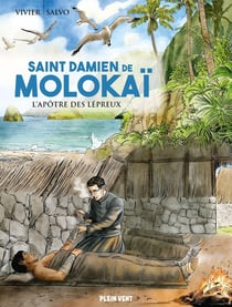 Saint Damien de Molokaï : L'apôtre des lépreux