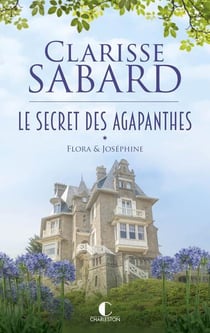 Le secret des agapanthes Tome 1 : Flora & Joséphine