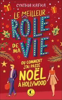 Le meilleur rôle de ma vie ou comment j'ai passé Noël à Hollywood
