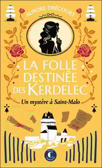 La folle destinée des Kerdelec Tome 2 : Un mystère à Saint-Malo