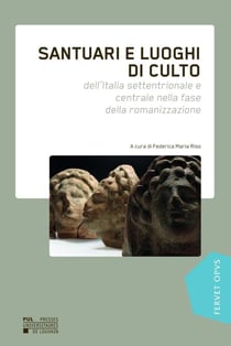 Santuari E Luochi Di Culto : Dell'Italia settentrianole e centrale nella fase della romanizzazione