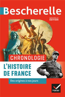 Bescherelle : chronologie - l'histoire de France des origines à nos jours
