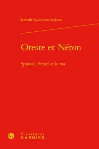 Oreste et Néron - Spinoza, Freud et le mal